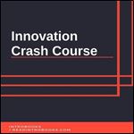 Innovation Crash Course [Audiobook]